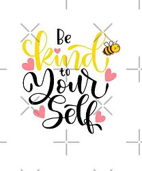 Be Kind to Yourself