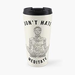 Don't Hate, Meditate