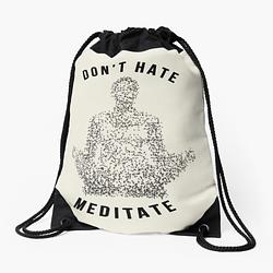 Don't Hate, Meditate